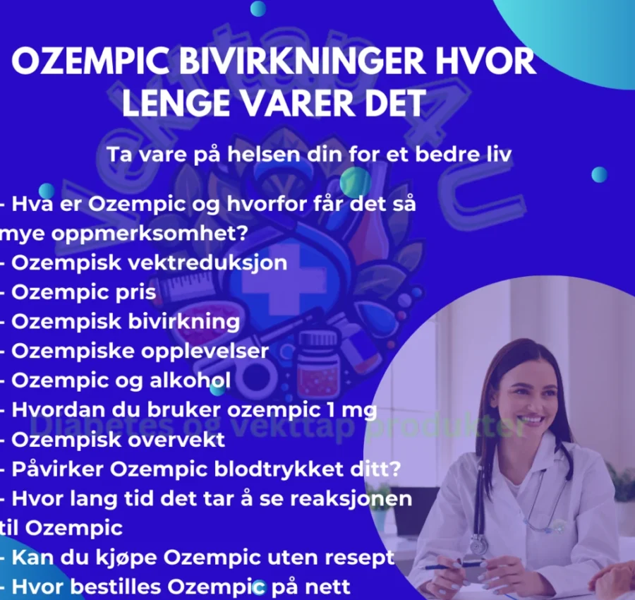 Ozempic bivirkninger hvor lenge varer det